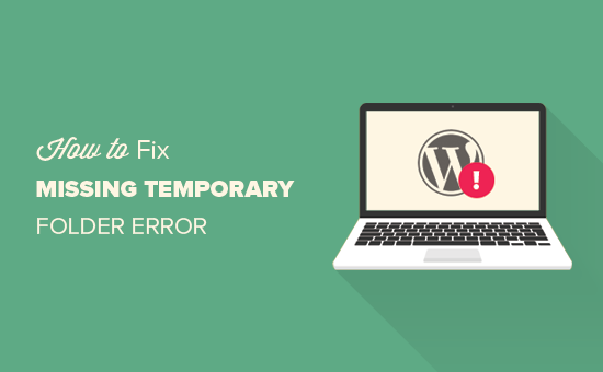Cómo reparar el error de 'Falta de carpeta temporal' en WordPress 