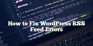 Cómo reparar los errores de fuente RSS de WordPress