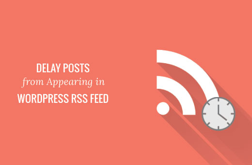 Cómo retrasar la publicación de publicaciones en WordPress RSS Feed Cómo retrasar la publicación de publicaciones en WordPress RSS Feed