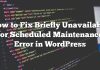 Cómo solucionarlo brevemente no disponible para el error de mantenimiento programado en WordPress