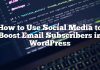Cómo utilizar las redes sociales para aumentar los suscriptores de correo electrónico en WordPress