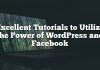 Excelentes tutoriales para utilizar el poder de WordPress y Facebook