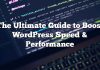La guía definitiva para aumentar la velocidad y el rendimiento de WordPress