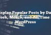 Mostrar publicaciones populares por día, semana, mes y todo el tiempo en WordPress