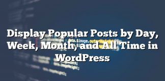 Mostrar publicaciones populares por día, semana, mes y todo el tiempo en WordPress
