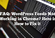 Preguntas más frecuentes: Feeds de WordPress que no funcionan en Chrome Aquí está cómo arreglarlo