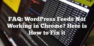 Preguntas más frecuentes: Feeds de WordPress que no funcionan en Chrome Aquí está cómo arreglarlo