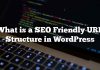 ¿Qué es una estructura de URL amigable con el SEO en WordPress?